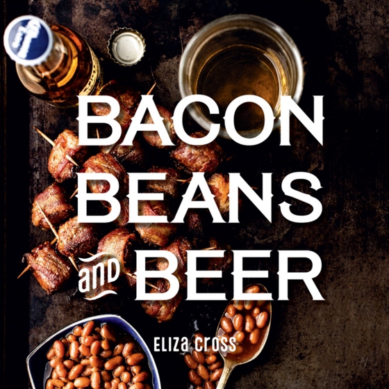 Bacon, Beans, and Beer (e-bog) af Cross, Eliza