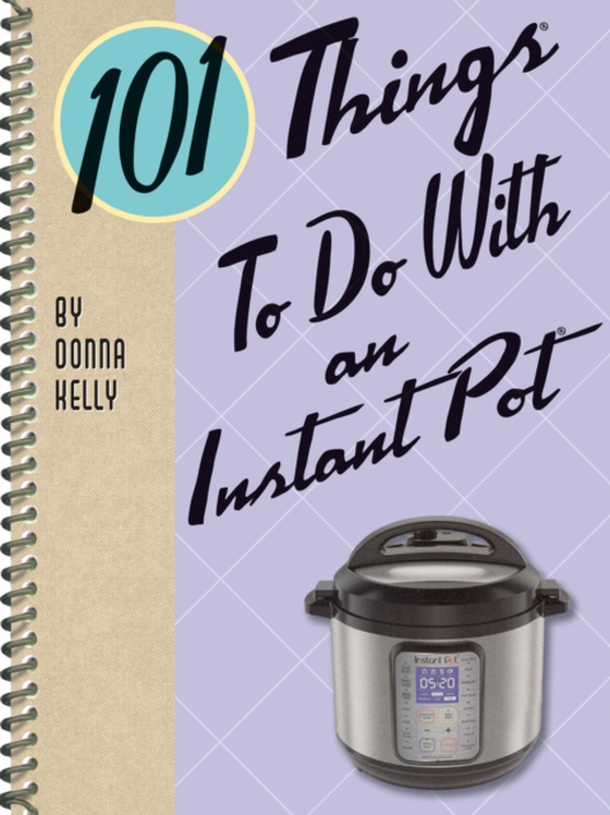 101 Things To Do With an Instant Pot