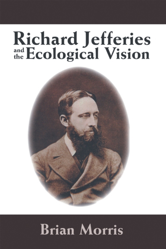 Richard Jefferies and the Ecological Vision (e-bog) af Morris, Brian