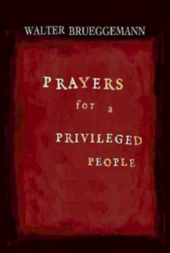 Prayers for a Privileged People (e-bog) af Brueggemann, Prof. Walter