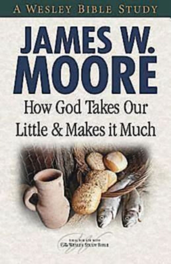 How God Takes Our Little & Makes It Much (e-bog) af Moore, Rev. James W.