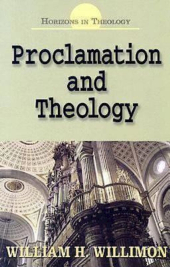 Proclamation and Theology (e-bog) af Willimon, Bishop William H.