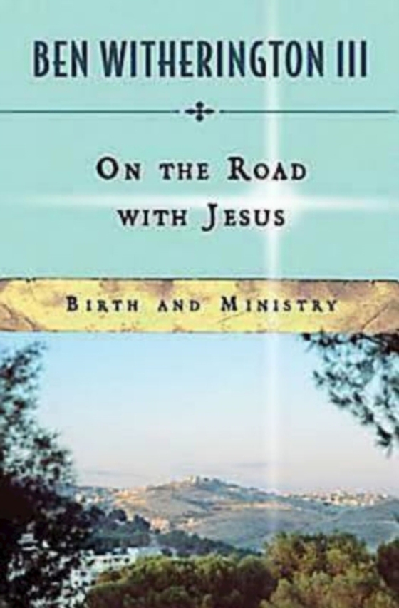 On the Road with Jesus (e-bog) af III, Ben Witherington