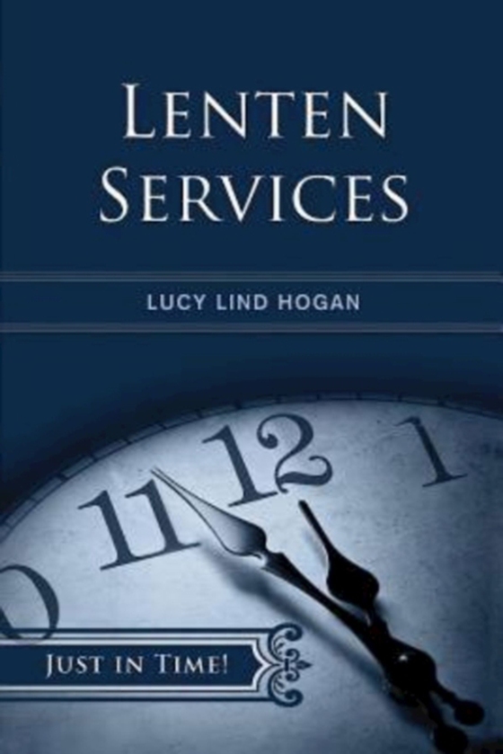 Just in Time! Lenten Services (e-bog) af Hogan, Lucy Lind