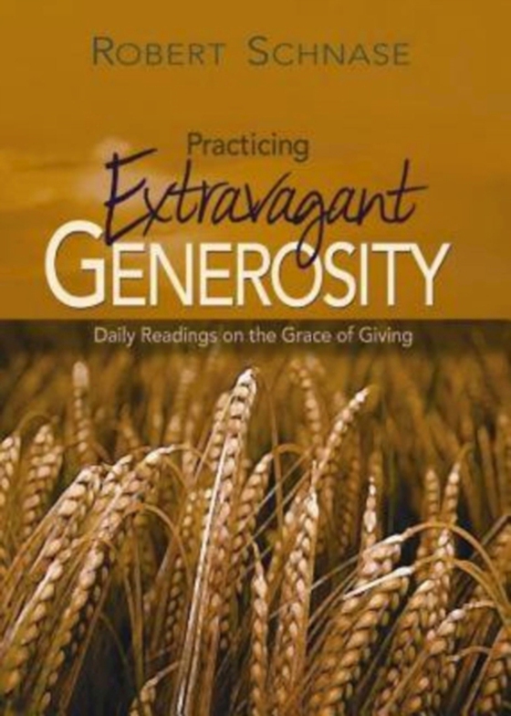 Practicing Extravagant Generosity (e-bog) af Schnase, Bishop Robert