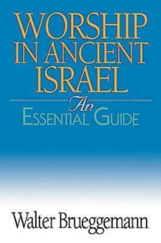 Worship in Ancient Israel (e-bog) af Brueggemann, Prof. Walter