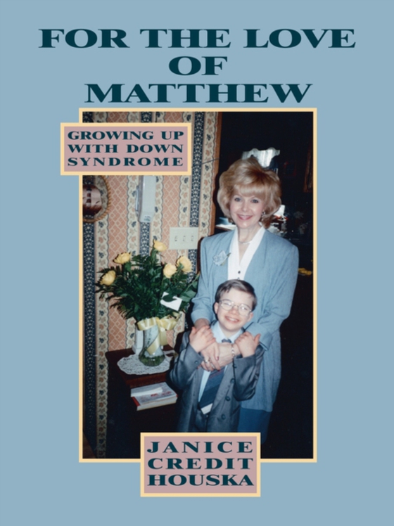 "e;For the Love of Matthew"e; Growing up with Down Syndrome (e-bog) af Houska, Janice Credit