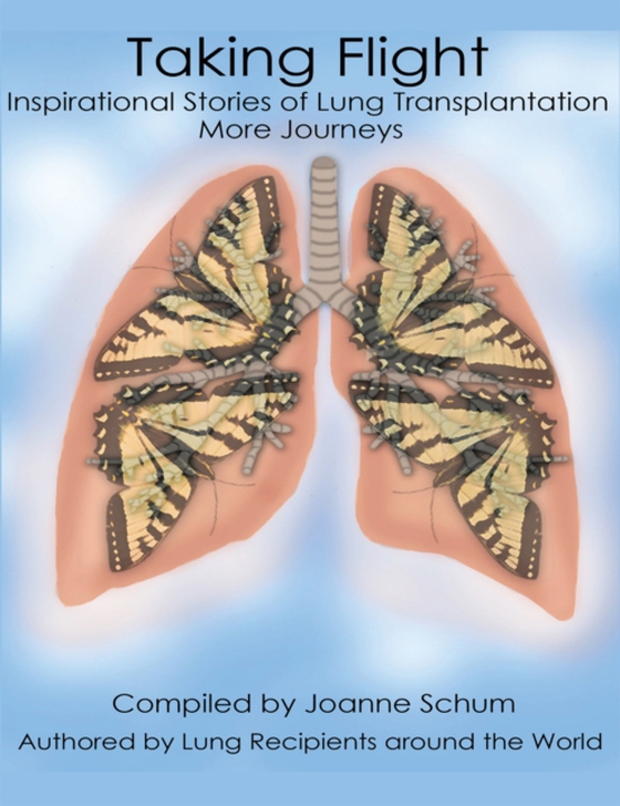 Taking Flight: Inspirational Stories of Lung Transplantation More Journeys (e-bog) af World, Lung Recipients Around the