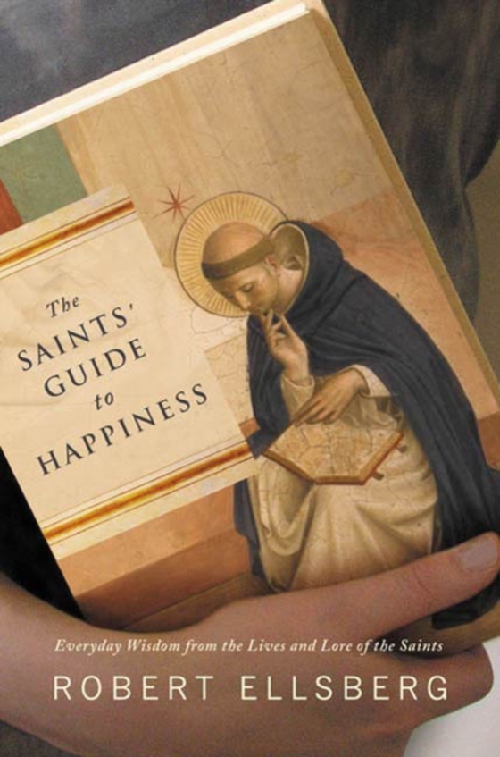 Saints' Guide to Happiness (e-bog) af Ellsberg, Robert