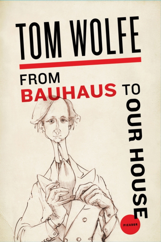 From Bauhaus to Our House (e-bog) af Wolfe, Tom