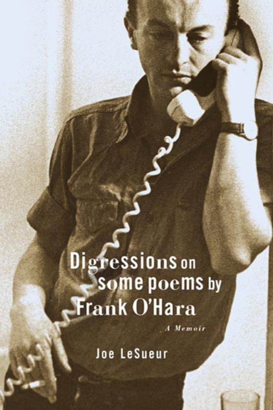 Digressions on Some Poems by Frank O'Hara (e-bog) af LeSueur, Joe