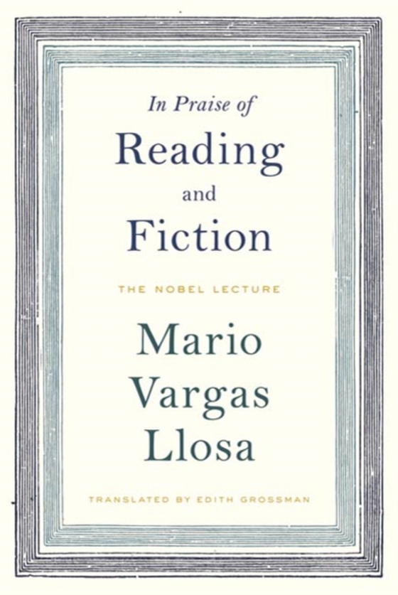 In Praise of Reading and Fiction (e-bog) af Llosa, Mario Vargas