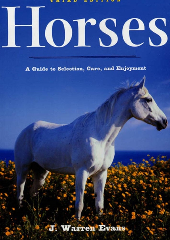 Horses: A Guide to Selection, Care, and Enjoyment (e-bog) af Evans, J. Warren