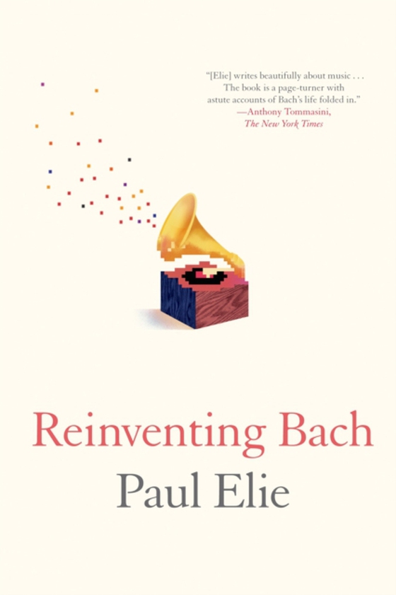 Reinventing Bach (e-bog) af Elie, Paul