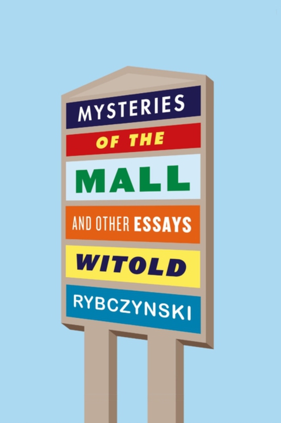 Mysteries of the Mall (e-bog) af Rybczynski, Witold