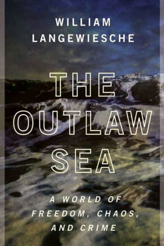 Outlaw Sea (e-bog) af Langewiesche, William