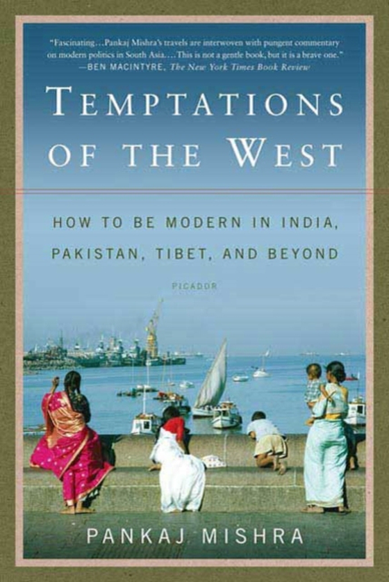 Temptations of the West (e-bog) af Mishra, Pankaj