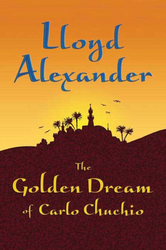 Golden Dream of Carlo Chuchio (e-bog) af Alexander, Lloyd