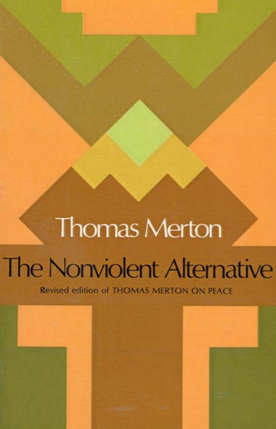 Nonviolent Alternative (e-bog) af Merton, Thomas