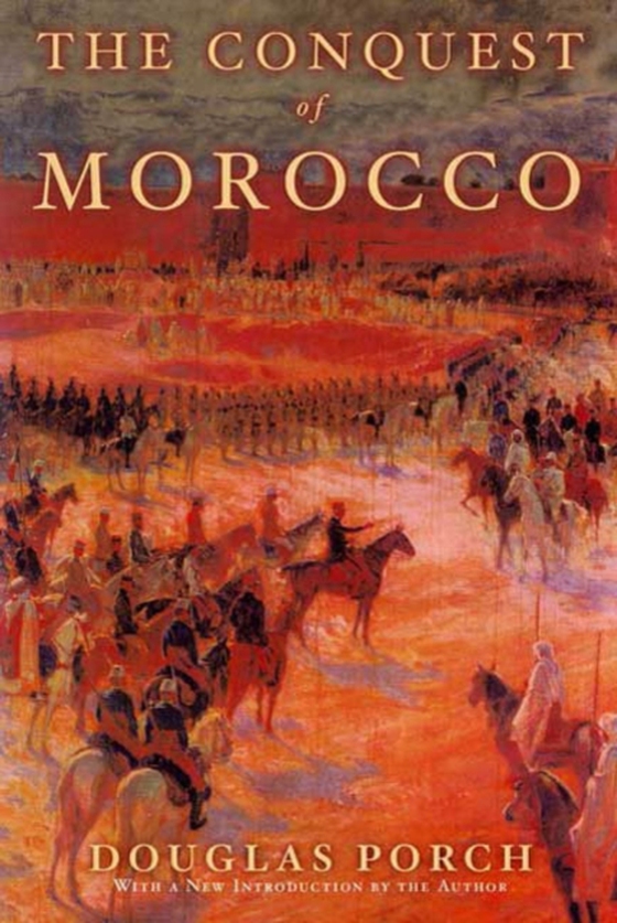 Conquest of Morocco (e-bog) af Porch, Douglas