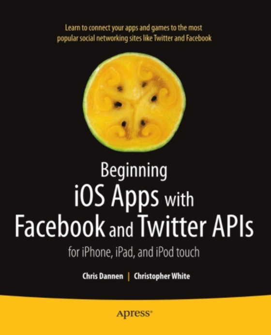 Beginning iOS Apps with Facebook and Twitter APIs (e-bog) af White, Christopher