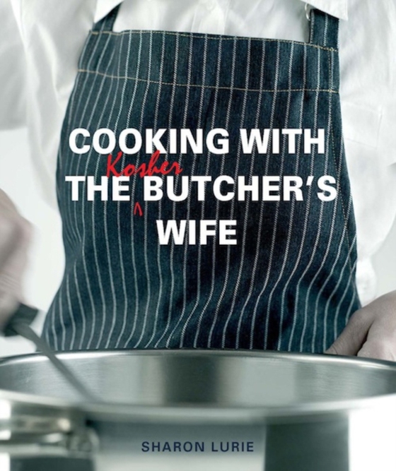 Cooking with the Kosher Butcher's Wife