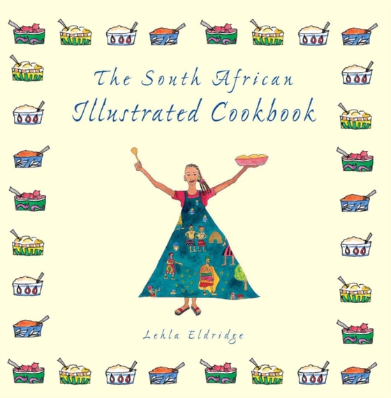 South African Illustrated Cookbook (e-bog) af Eldridge, Lehla