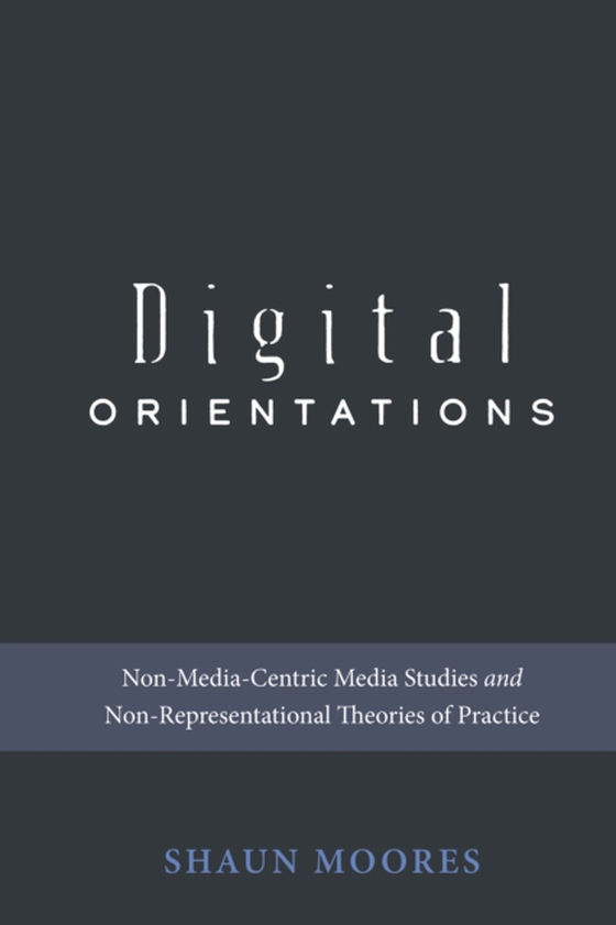 Digital Orientations (e-bog) af Shaun Moores, Moores