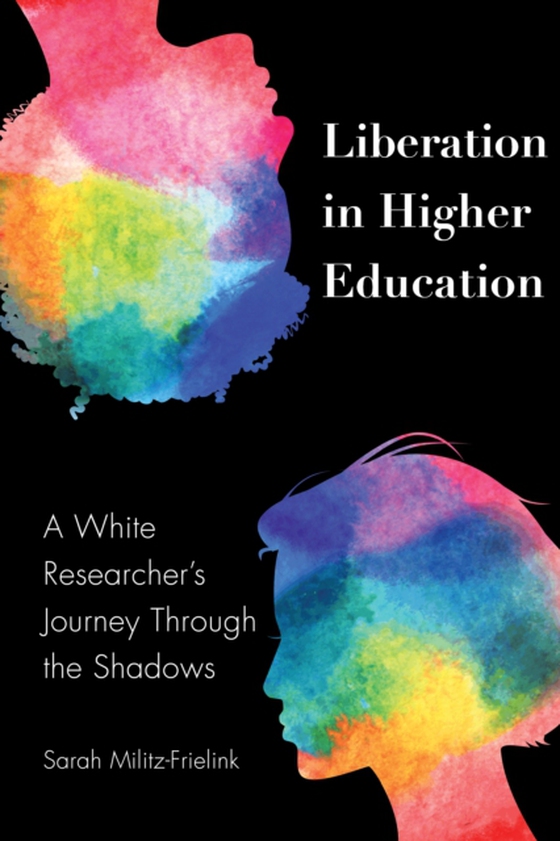 Liberation in Higher Education (e-bog) af Sarah Militz-Frielink, Militz-Frielink