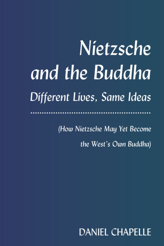 Nietzsche and the Buddha (e-bog) af Daniel Chapelle, Chapelle