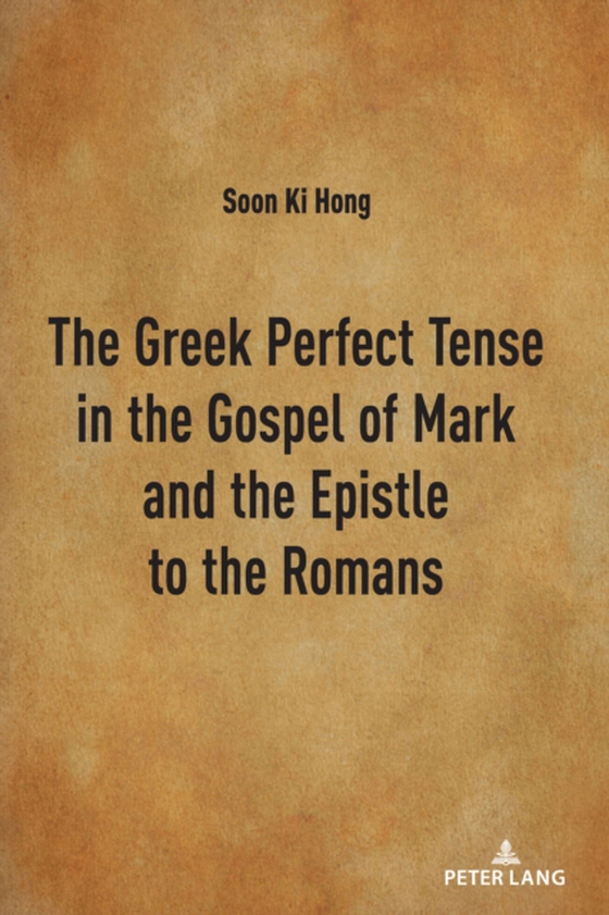 Greek Perfect Tense in the Gospel of Mark and the Epistle to the Romans (e-bog) af Soon Ki Hong, Hong