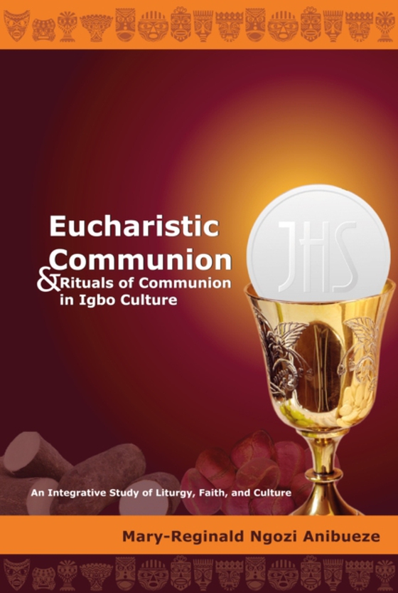 Eucharistic Communion and Rituals of Communion in Igbo Culture (e-bog) af Mary-Reginald Ngozi Anibueze, Anibueze