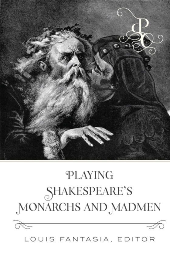 Playing Shakespeare's Monarchs and Madmen (e-bog) af -