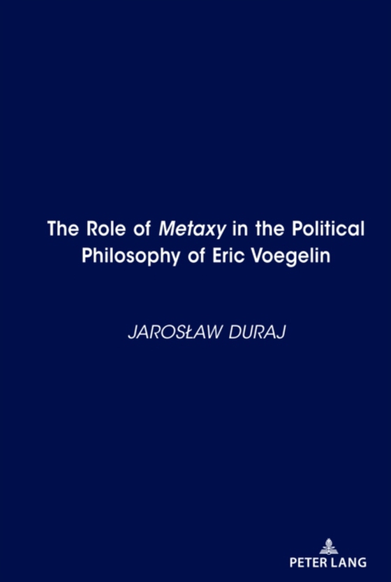 Role of Metaxy&quote; in the Political Philosophy of Eric Voegelin (e-bog) af Jaroslaw Duraj, Duraj