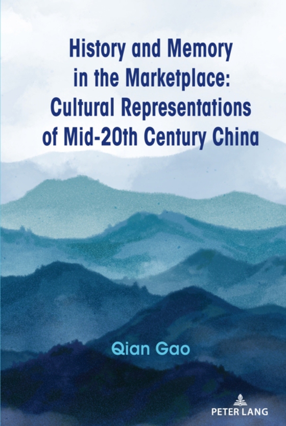 History and Memory in the Marketplace (e-bog) af Qian Gao, Gao