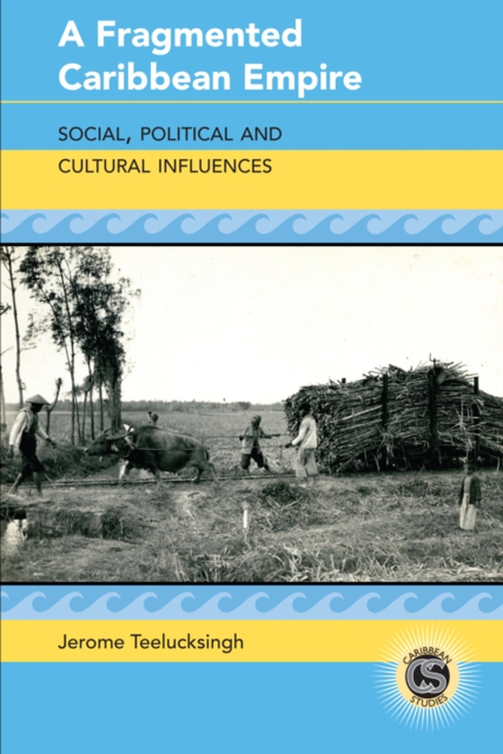 Fragmented Caribbean Empire (e-bog) af Jerome Teelucksingh, Teelucksingh
