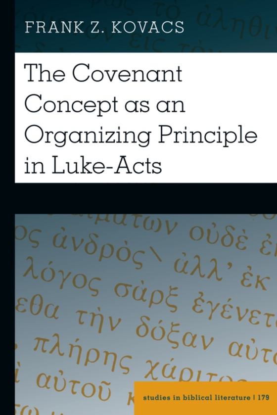 Covenant Concept as an Organizing Principle in Luke-Acts (e-bog) af Frank Z. Kovacs, Kovacs