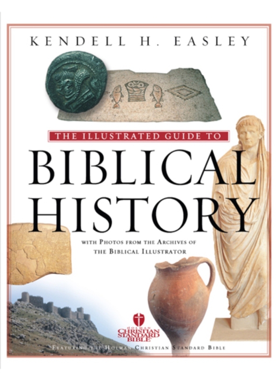 Holman Illustrated Guide to Biblical History (e-bog) af Easley, Kendell H.