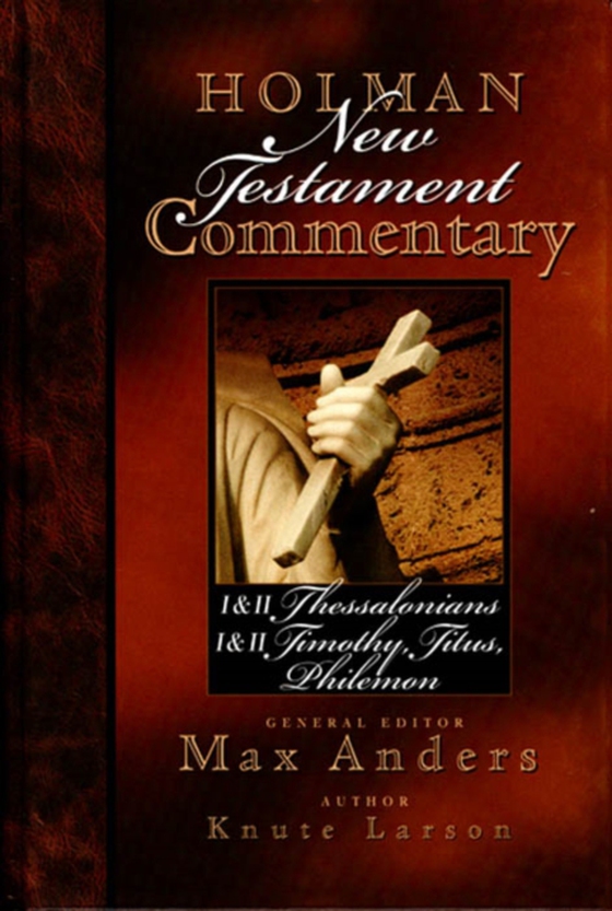 Holman New Testament Commentary - 1 & 2 Thessalonians, 1 & 2 Timothy, Titus, Philemon (e-bog) af Larson, Knute