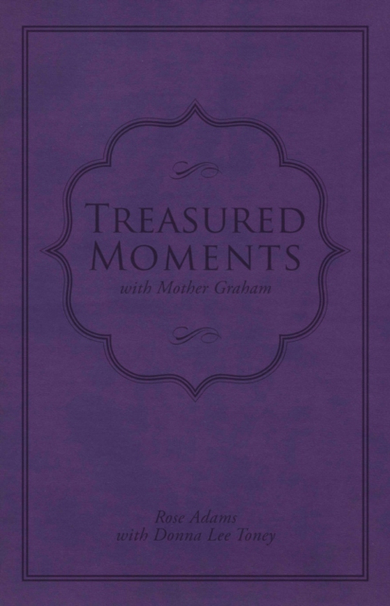 Treasured Moments with Mother Graham (e-bog) af Toney, Donna Lee