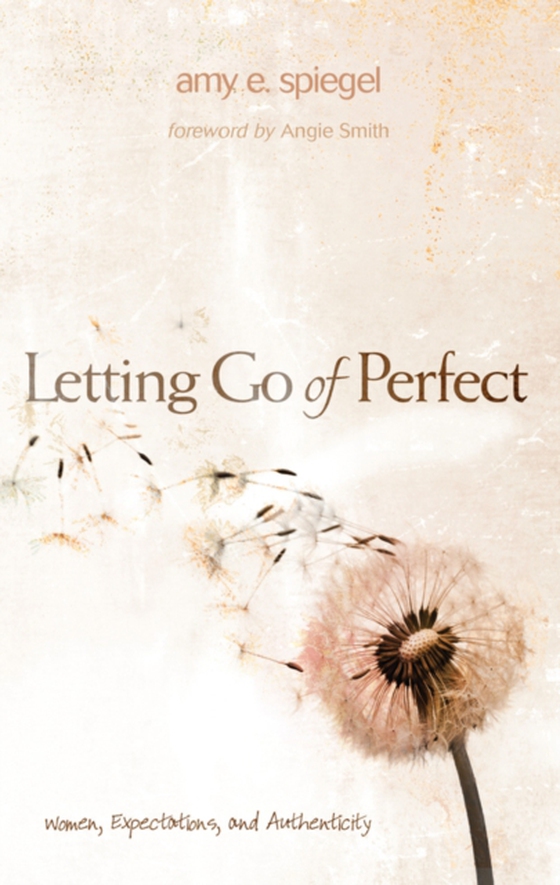 Letting Go of Perfect (e-bog) af Spiegel, Amy E.