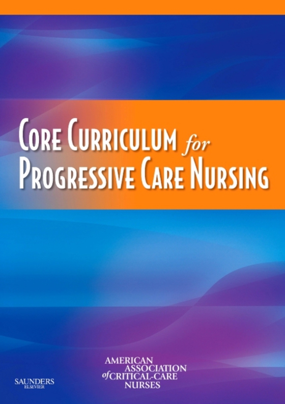 Core Curriculum for Progressive Care Nursing - E-Book (e-bog) af American Association of Critical-Care Nr