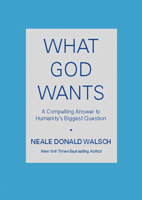 What God Wants (e-bog) af Walsch, Neale Donald