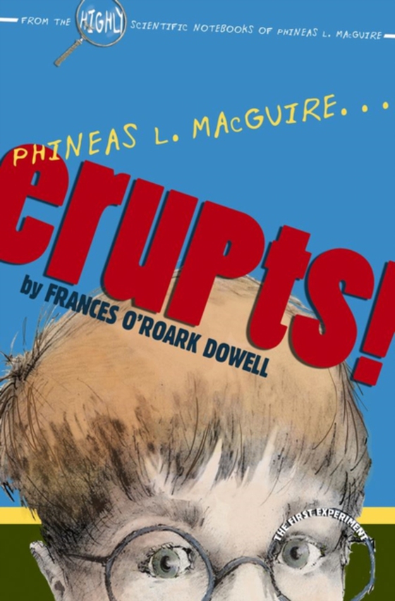 Phineas L. MacGuire . . . Erupts! (e-bog) af Dowell, Frances O'Roark