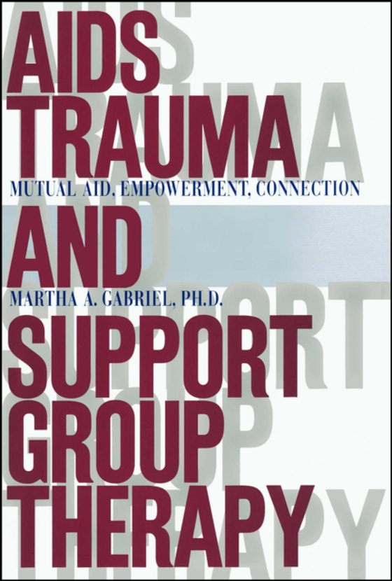 AIDS Trauma and Support Group Therapy (e-bog) af Gabriel, Martha A.