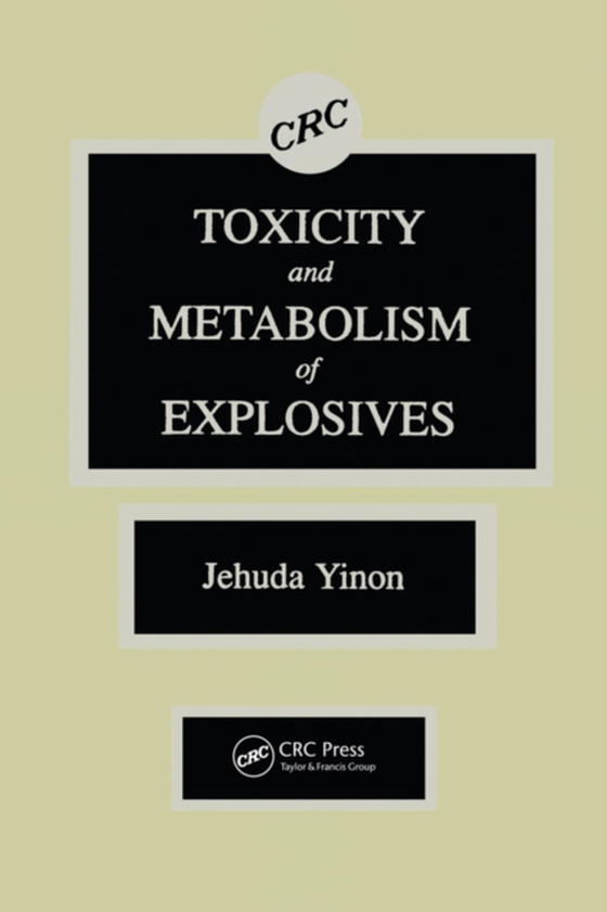 Toxicity and Metabolism of Explosives (e-bog) af Yinon, Jehuda