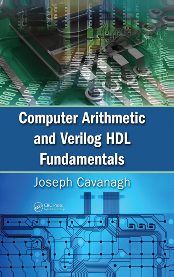 Computer Arithmetic and Verilog HDL Fundamentals (e-bog) af Cavanagh, Joseph