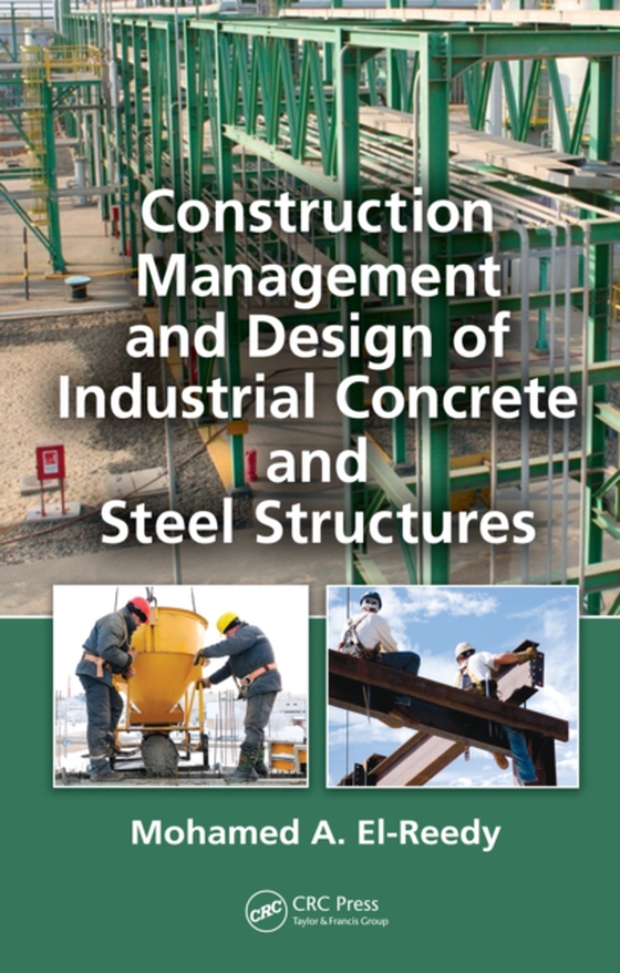 Construction Management and Design of Industrial Concrete and Steel Structures (e-bog) af El-Reedy, Mohamed A.