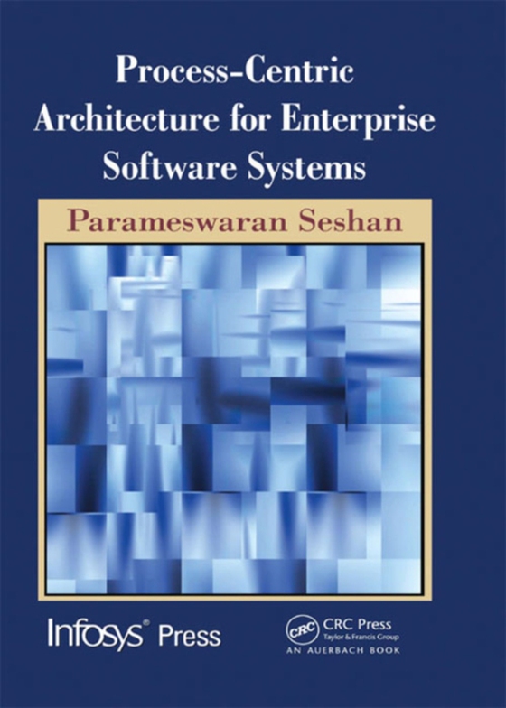 Process-Centric Architecture for Enterprise Software Systems (e-bog) af Seshan, Parameswaran