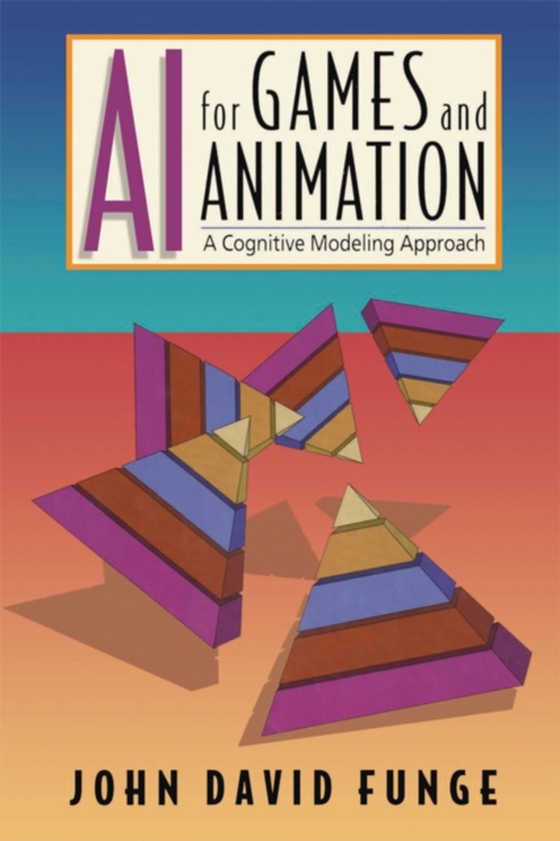 AI for Games and Animation (e-bog) af Funge, John David